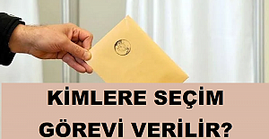 Kimlere Seçim Görevi Verilir?