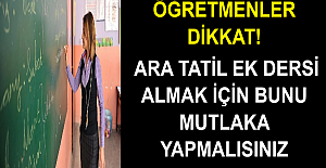 Öğretmenler Dikkat! Ara Tatil Ek Dersi Almak İçin Bunu Mutlaka Yapmalısınız