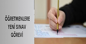 Öğretmenlere Yeni Sınav Görevi