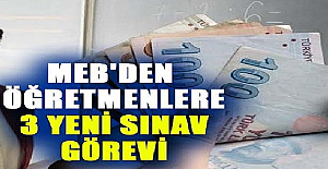 Öğretmenlere 3 Yeni Sınav Görevi