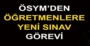 ÖSYM'den Yeni Sınav Görevi