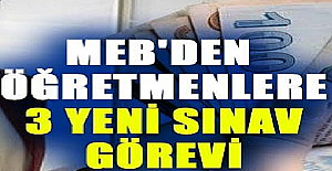 MEB'den Öğretmenlere 3 Yeni Sınav Görevi