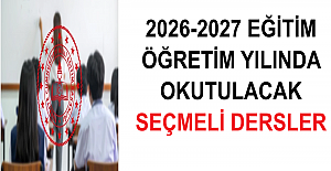 2026-2027 Eğitim Öğretim Yılında Okutulacak Seçmeli Dersler