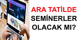 Ara Tatilde Seminerler Olacak mı?