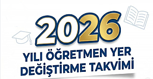 Öğretmenlerin 2026 Yılı Yer Değiştirme Takvimi