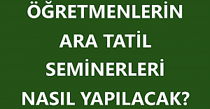 Öğretmenlerin Ara Tatil Seminerleri...