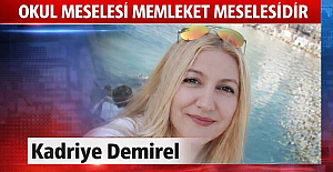 OKUL MESELESİ MEMLEKET MESELESİDİR